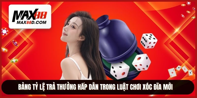 Bảng tỷ lệ trả thưởng hấp dẫn trong luật chơi xóc đĩa mới