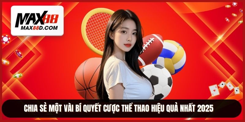 Chia sẻ một vài bí quyết cược thể thao hiệu quả nhất 2025