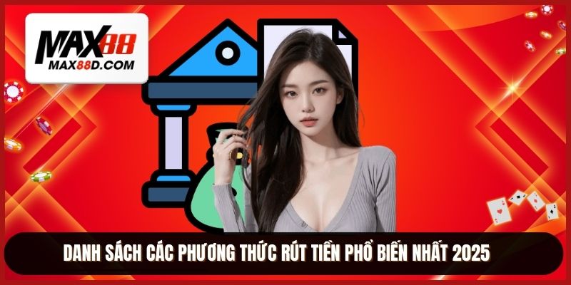 Danh sách các phương thức rút tiền phổ biến nhất 2025