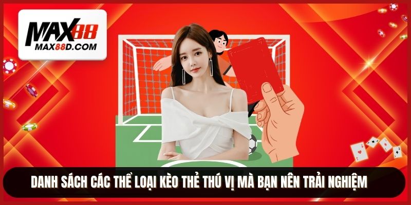 Danh sách các thể loại kèo thẻ thú vị mà bạn nên trải nghiệm