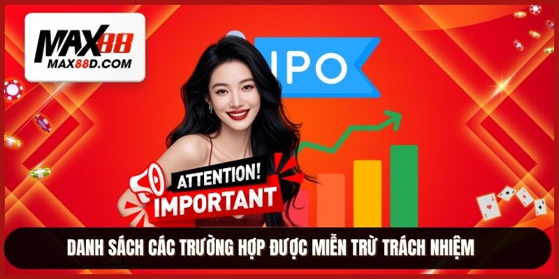 Danh sách các trường hợp được miễn trừ trách nhiệm