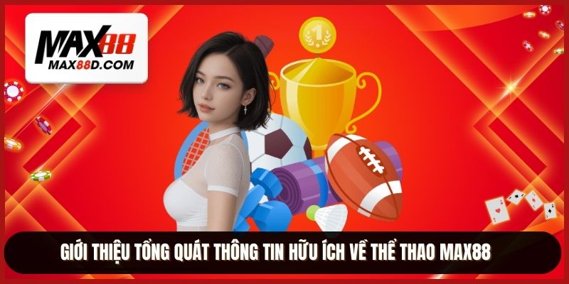 Giới thiệu tổng quát thông tin hữu ích về thể thao MAX88