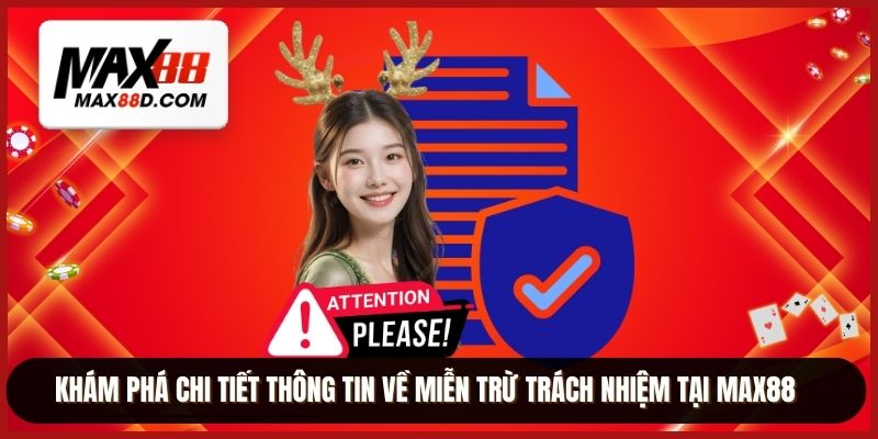 Khám phá chi tiết thông tin về miễn trừ trách nhiệm tại MAX88