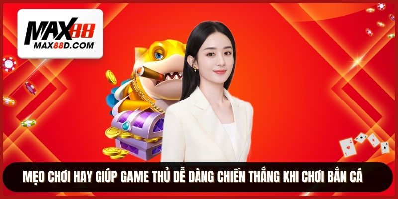 Mẹo chơi hay giúp game thủ dễ dàng chiến thắng khi chơi bắn cá