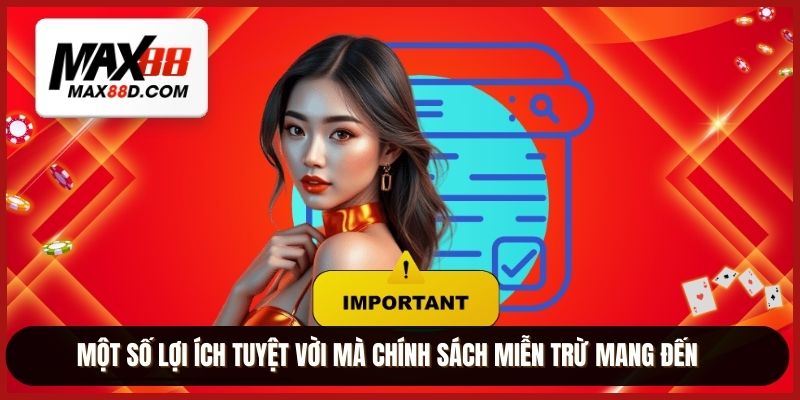 Một số lợi ích tuyệt vời mà chính sách miễn trừ mang đến
