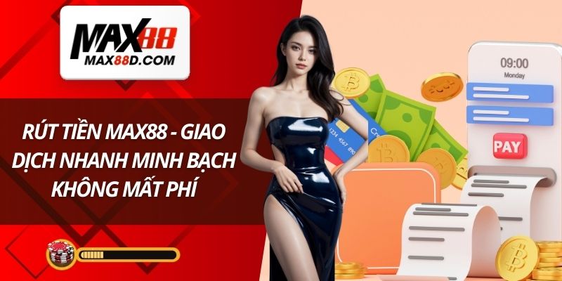 Rút tiền MAX88