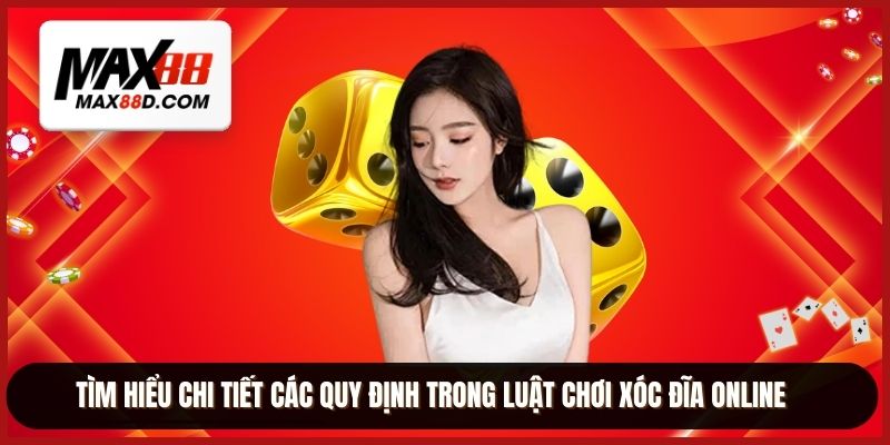 Tìm hiểu chi tiết các quy định trong luật chơi xóc đĩa online