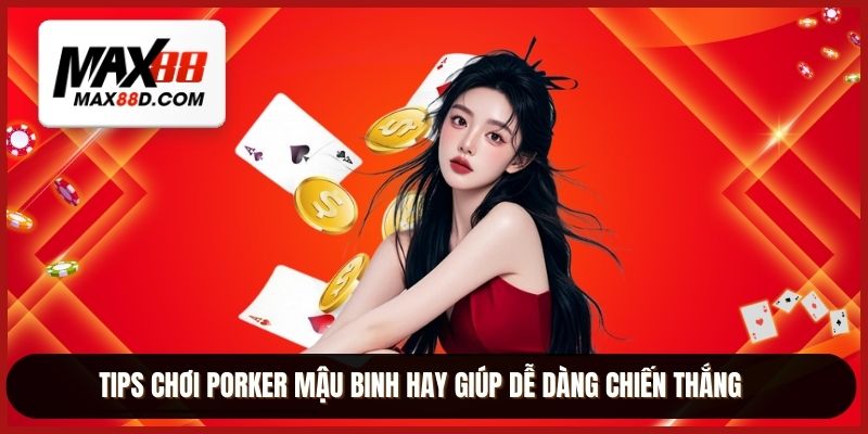 Tips chơi Porker mậu binh hay giúp dễ dàng chiến thắng