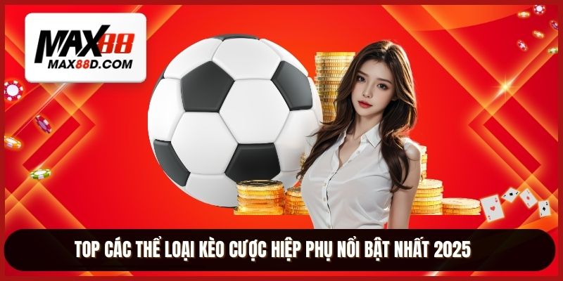 TOP các thể loại kèo cược hiệp phụ nổi bật nhất 2025