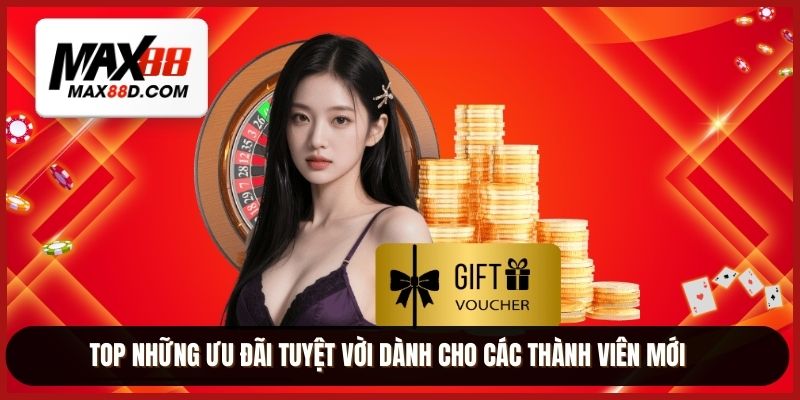 TOP những ưu đãi tuyệt vời dành cho các thành viên mới